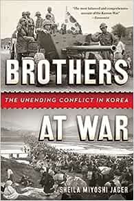 Get PDF EBOOK EPUB KINDLE Brothers at War: The Unending Conflict in Korea by Sheila Miyoshi Jager 📩