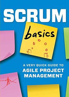 READ [EPUB KINDLE PDF EBOOK] Scrum Basics: A Very Quick Guide to Agile Project Management by  Tycho