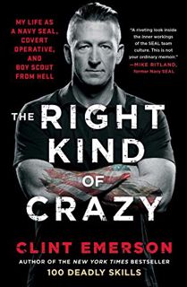 [Read] [KINDLE PDF EBOOK EPUB] The Right Kind of Crazy: My Life as a Navy SEAL, Covert Operative, an