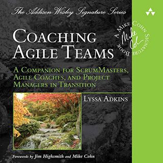 Read [EBOOK EPUB KINDLE PDF] Coaching Agile Teams: A Companion for ScrumMasters, Agile Coaches, and