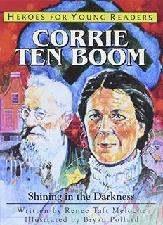 [Read] [EPUB KINDLE PDF EBOOK] Corrie ten Boom: Shining in the Darkness (Heroes for Young Readers) b