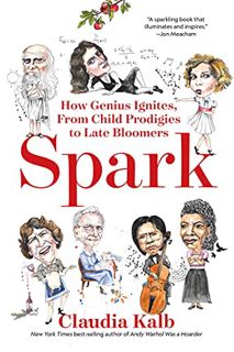 Access [EBOOK EPUB KINDLE PDF] Spark: How Genius Ignites, From Child Prodigies to Late Bloomers by