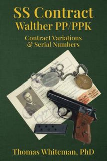 VIEW KINDLE PDF EBOOK EPUB SS Contract Walther PP/PPK: Contract Variations & Serial Numbers by  Thom