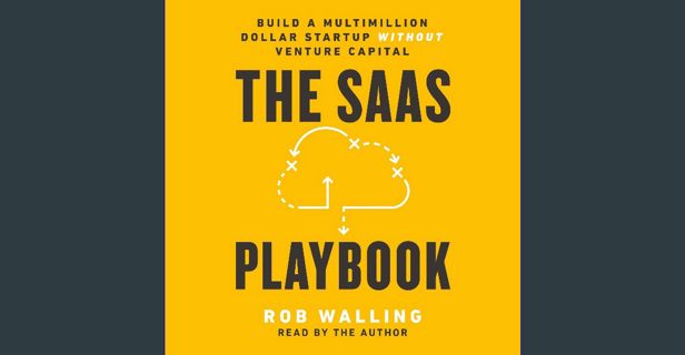 [PDF] 📕 The SaaS Playbook: Build a Multimillion-Dollar Startup Without Venture Capital Read onl