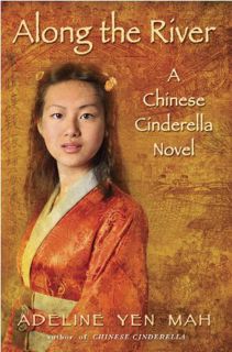 GET [PDF EBOOK EPUB KINDLE] Along the River: A Chinese Cinderella Novel by  Adeline Yen Mah 📂