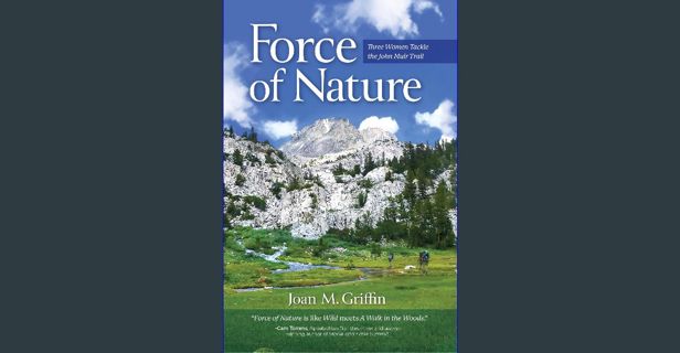 [PDF READ ONLINE] ⚡ Force of Nature: Three Women Tackle The John Muir Trail Full Pdf