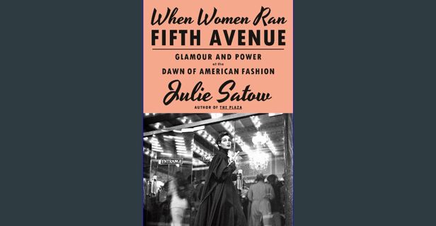 Read eBook [PDF] 📖 When Women Ran Fifth Avenue: Glamour and Power at the Dawn of American Fashi