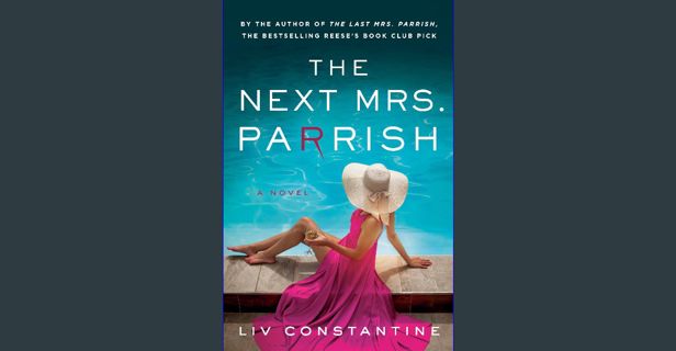READ [PDF] ✨ The Next Mrs. Parrish: A Novel get [PDF]