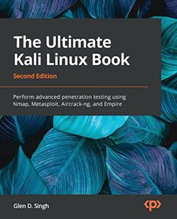 Access EBOOK EPUB KINDLE PDF The Ultimate Kali Linux Book: Perform advanced penetration testing usin