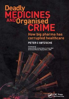 GET [KINDLE PDF EBOOK EPUB] Deadly Medicines and Organised Crime: How Big Pharma Has Corrupted Healt