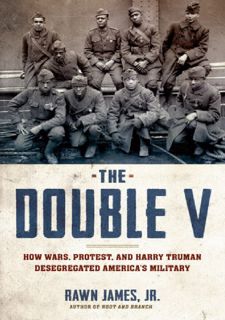 $PDF$/READ [Books] READ The Double V: How Wars, Protest, and Harry Truman Desegregated America’s