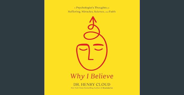 ebook [read pdf] 📚 Why I Believe: A Psychologist's Thoughts on Suffering, Miracles, Science, an