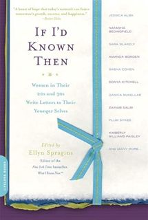 ACCESS [PDF EBOOK EPUB KINDLE] If I'd Known Then: Women in Their 20s and 30s Write Letters to Their