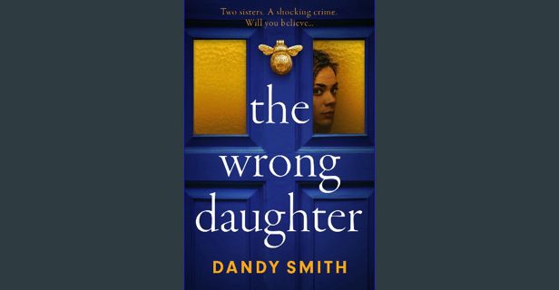 PDF/READ ⚡ The Wrong Daughter: An absolutely addictive BRAND NEW psychological thriller by Dand