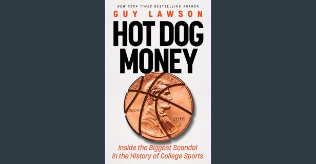 PDF [READ] 💖 Hot Dog Money: Inside the Biggest Scandal in the History of College Sports get [PD