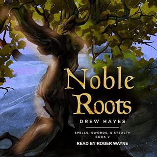 [VIEW] [EBOOK EPUB KINDLE PDF] Noble Roots: Spells, Swords, & Stealth, Book 5 by  Drew Hayes,Roger W