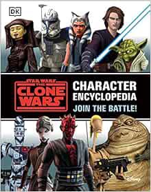 Access EPUB KINDLE PDF EBOOK Star Wars The Clone Wars Character Encyclopedia: Join the battle! by Ja