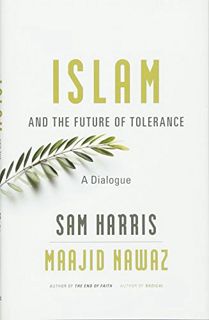 [ACCESS] [EPUB KINDLE PDF EBOOK] Islam and the Future of Tolerance: A Dialogue by  Sam Harris &  Maa