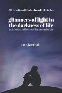 [READ] [EPUB KINDLE PDF EBOOK] Glimmers of Light in the Darkness of Life: existential reflections fo