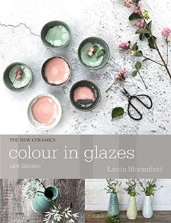 [GET] [EBOOK EPUB KINDLE PDF] Colour in Glazes (New Ceramics) by  Linda Bloomfield 💛