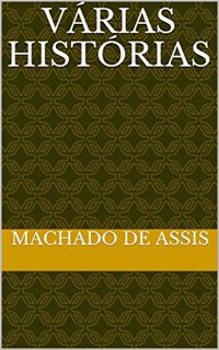 VIEW [EBOOK EPUB KINDLE PDF] Várias Histórias (Portuguese Edition) by  Machado De Assis 🖍️