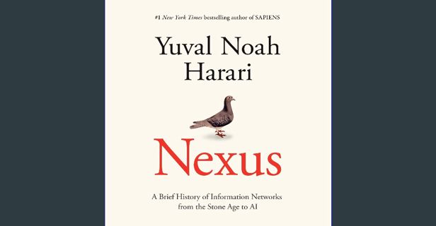 PDF 📖 Nexus: A Brief History of Information Networks from the Stone Age to AI Read online