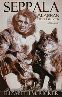 Read PDF EBOOK EPUB KINDLE Seppala: Alaskan Dog Driver by  Elizabeth M. Ricker &  Leonhard Seppala �