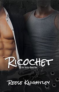 [View] [EBOOK EPUB KINDLE PDF] Ricochet (Out for Justice Book 1) by  Reese Knightley 📗
