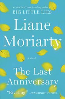 VIEW [EBOOK EPUB KINDLE PDF] The Last Anniversary: A Novel by  Liane Moriarty 💚