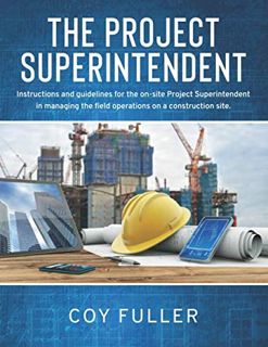 Get KINDLE PDF EBOOK EPUB The Project Superintendent: Instructions and guidelines for the on-site Pr