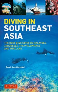 [Get] KINDLE PDF EBOOK EPUB Diving in Southeast Asia: A Guide to the Best Sites in Indonesia, Malays