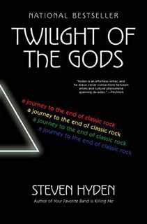 [READ] EPUB KINDLE PDF EBOOK Twilight of the Gods: A Journey to the End of Classic Rock by  Steven H