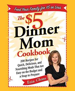 READ [PDF EBOOK EPUB KINDLE] The $5 Dinner Mom Cookbook: 200 Recipes for Quick, Delicious, and Nouri