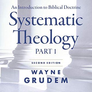 [Read] [EBOOK EPUB KINDLE PDF] Systematic Theology, Second Edition: Part 1: An Introduction to Bibli