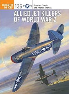 Get EPUB KINDLE PDF EBOOK Allied Jet Killers of World War 2 (Aircraft of the Aces Book 136) by Steph
