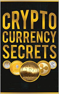 Get [KINDLE PDF EBOOK EPUB] Cryptocurrency Secrets Revealed by  Kenneth Battle 📙