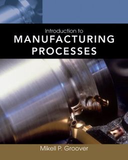 ACCESS [KINDLE PDF EBOOK EPUB] Introduction to Manufacturing Processes by  Mikell P. Groover 🖊️