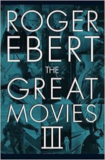 Access [EBOOK EPUB KINDLE PDF] The Great Movies III by Roger Ebert 📙