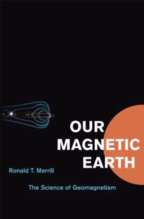 View PDF EBOOK EPUB KINDLE Our Magnetic Earth: The Science of Geomagnetism by  Ronald T. Merrill 📝
