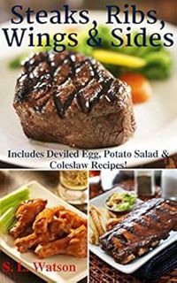 [Get] KINDLE PDF EBOOK EPUB Steaks, Ribs, Wings & Sides: Includes Deviled Egg, Potato Salad & Colesl
