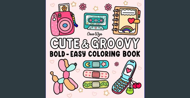 READ [PDF] 🌟 Cute & Groovy: Coloring Book for Adults and Kids, Bold and Easy, Simple and Big De