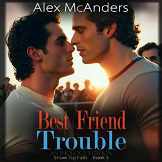 READ EBOOK EPUB KINDLE PDF Best Friend Trouble: Fake Dating MM Sports Romance- Anthology Edition by