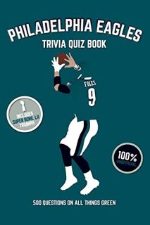 [ACCESS] PDF EBOOK EPUB KINDLE Philadelphia Eagles Trivia Quiz Book: 500 Questions On All Things Gre