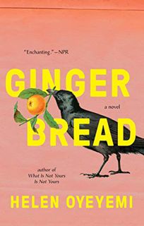 View EPUB KINDLE PDF EBOOK Gingerbread: A Novel by  Helen Oyeyemi 📧