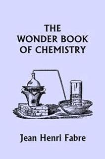 VIEW EBOOK EPUB KINDLE PDF The Wonder Book of Chemistry (Yesterday's Classics) by Jean Henri  Fabre,