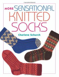 [VIEW] PDF EBOOK EPUB KINDLE More Sensational Knitted Socks by  Charlene Schurch 💘