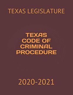 [View] [KINDLE PDF EBOOK EPUB] TEXAS CODE OF CRIMINAL PROCEDURE: 2020-2021 by  TEXAS LEGISLATURE &