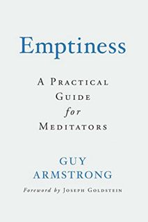 [VIEW] [KINDLE PDF EBOOK EPUB] Emptiness: A Practical Guide for Meditators by  Guy Armstrong 📖