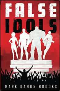 [READ] [EPUB KINDLE PDF EBOOK] False Idols (The False Idols Saga) by Mark Damon Brooks 💗