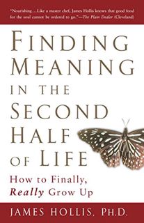 [Get] KINDLE PDF EBOOK EPUB Finding Meaning in the Second Half of Life: How to Finally, Really Grow